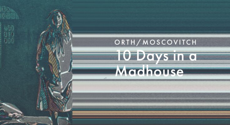 Orth: "10 Days in a Madhouse." Image: Opera Philadelphia