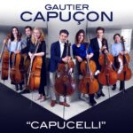 “Capucelli” Gautier Capuçon, cello Capucelli, cellos Warner