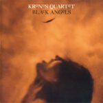 Kronos Quartet: "Black Angels"